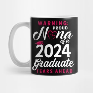 Warning Proud Nana Of A 2024 Graduate Tears Ahead Mug